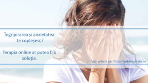 Terapie online pentru anxietate si ingrijorari Terapie online pentru anxietate si ingrijorari